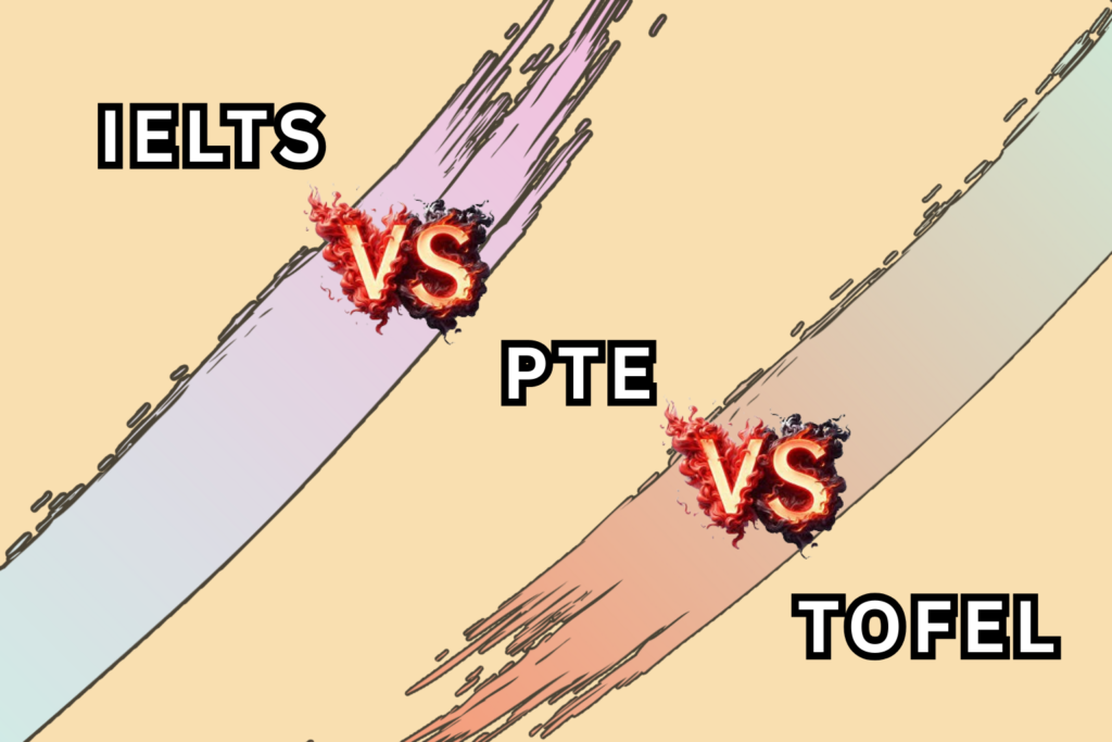 IELTS vs PTE vs TOEFL